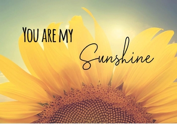 You are my sunshine